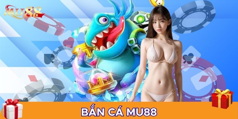 Bắn cá MU88 sống động nhiều thử thách