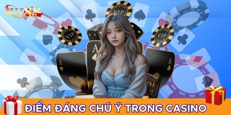 Những điểm đáng chú ý trong sảnh Casino MU88