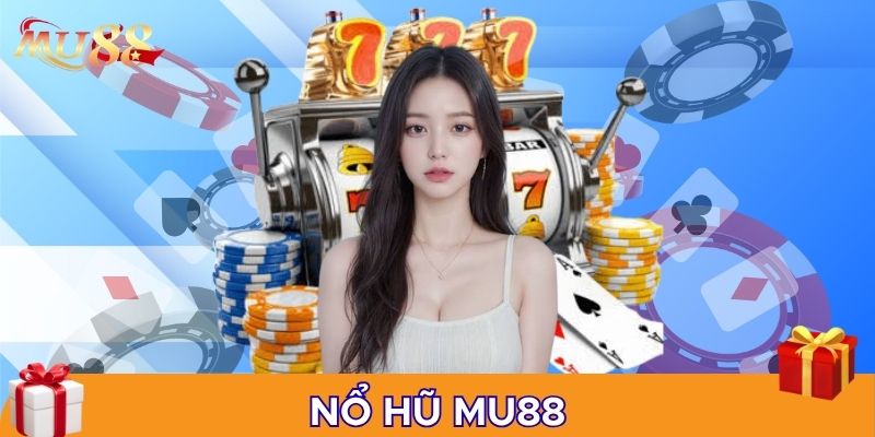 Nổ hũ MU88 là cổng game đặc sắc