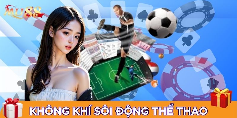 Không khí sôi động tại sảnh Thể thao MU88