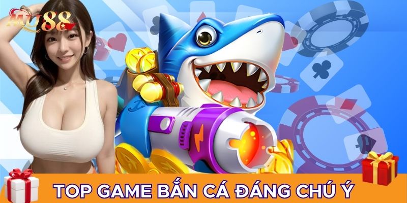 Top các game bắn cá đáng chú ý